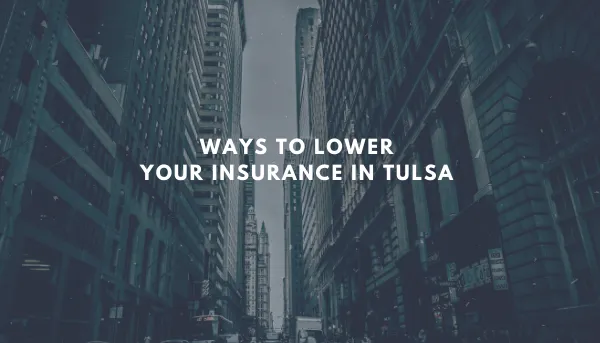 Ways to Lower Your Insurance in Tulsa